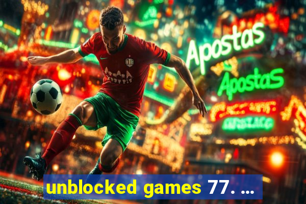 unblocked games 77. ...